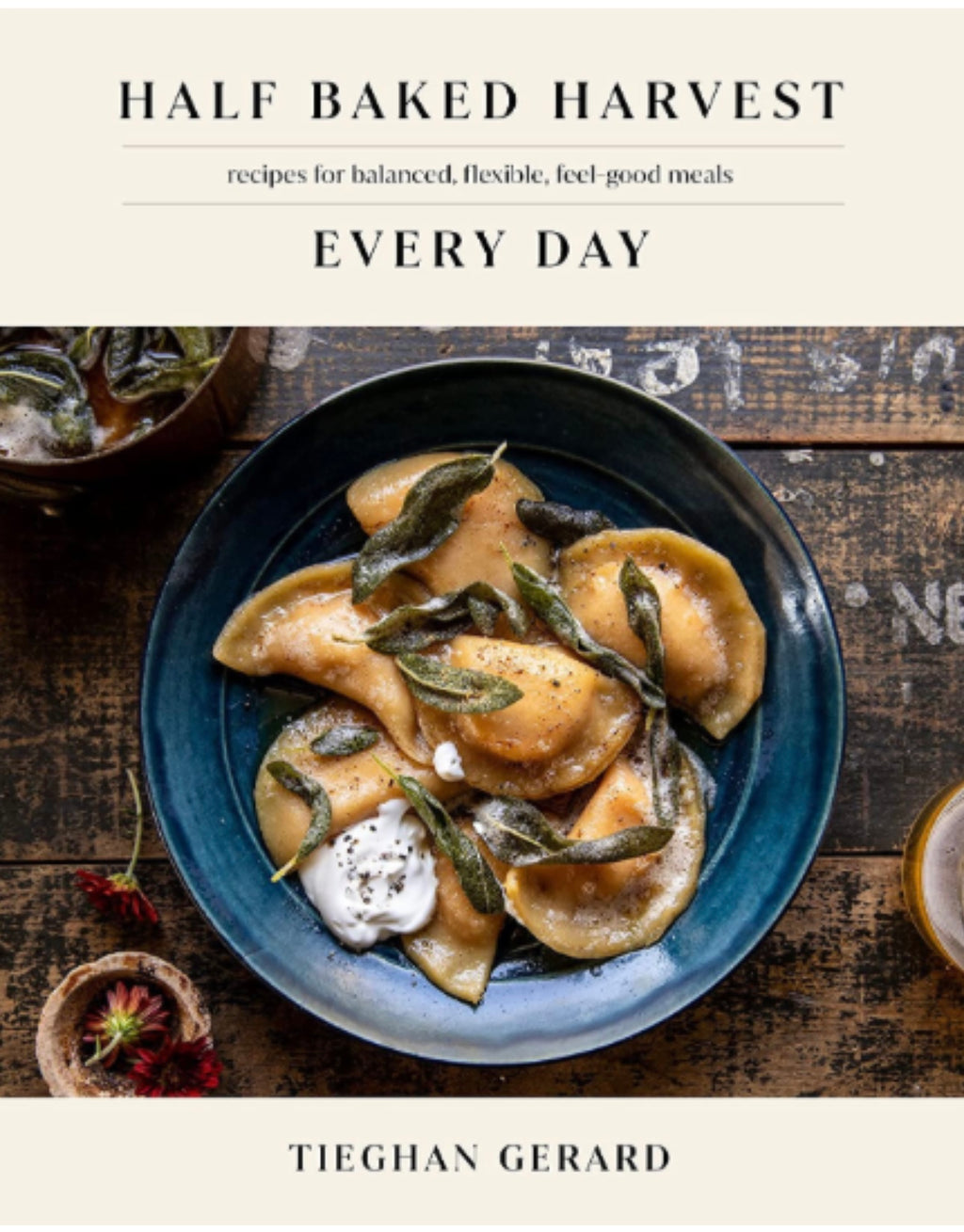 HALF BAKED HARVEST EVERYDAY COOKBOOK